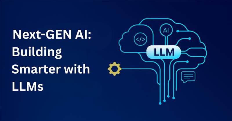 Building Smarter: Why LLMs Are the Next Big Thing for Everyone